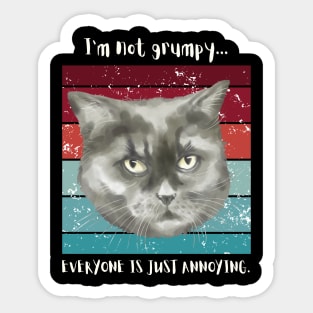 I'm not grumpy...everyone is just annoying. Sticker